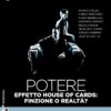 Potere. Effetto House of Cards: finzione o realtà?